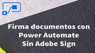 FIRMAR DOCUMENTOS con POWER AUTOMATE 2021 ✅ [upl. by Dadinirt704]