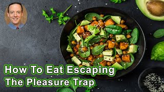 How To Eat Escaping The Pleasure Trap  Alan Goldhamer DC [upl. by Eniaral]