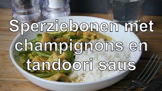 Sperziebonen met champignons en tandoori saus [upl. by Mcgrath]