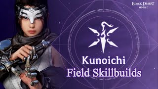 Kunoichi  Field PVPPVE Skillbuilds  Review【Black Desert Mobile】 [upl. by Windham958]