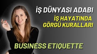 İŞ DÜNYASI ADABI  İŞ HAYATINDA GÖRGÜ Business EtiquetteKurumsal Temsil [upl. by Law483]