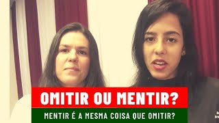 Mentir é a mesma coisa que Omitir [upl. by Dolly]