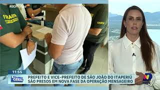 Operação Mensageiro prefeito e viceprefeito de São João do Itaperiú são presos [upl. by Naivaf]