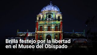 Brilla festejo por la libertad en el Museo del Obispado [upl. by Alleyn]