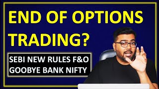 End of Options Trading  New SEBI Rules FampO  Goodbye Bank Nifty Weekly Expiry [upl. by Zedecrem395]