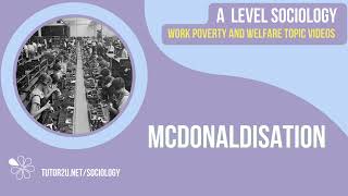 McDonaldisation  A Level Sociology  Work Poverty amp Welfare [upl. by Sou]