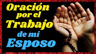 🙏ORACIÓN POR EL TRABAJO DE MI ESPOSO DESEMPLEADO🙏 [upl. by Southard]