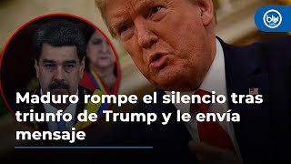 Maduro rompe el silencio tras triunfo de Trump y le envía mensaje ¿conciliador [upl. by Beryl]