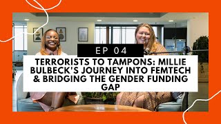 TERRORISTS TO TAMPONS Millie Bulbecks Journey into Femtech amp Bridging the Gender Funding Gap [upl. by Enilrem]