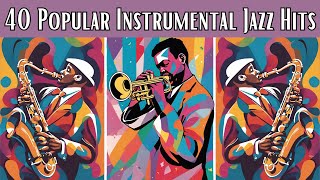 40 Popular Instrumental Jazz Hits Instrumental Jazz Smooth Jazz [upl. by Jepson]