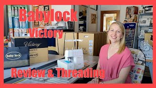 Babylock Victory Overlocker  Threading Review and Unboxing [upl. by Morice]