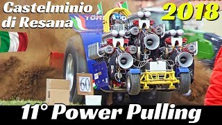 11° Power Pulling Castelminio di Resana 2018 Festa Dea Poenta  Full Race amp 9000Hp Tornado 2 Guest [upl. by Ojok433]