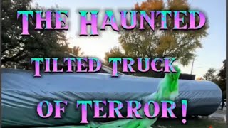 The Haunted Tilted Truck of Terror  Halloween  Scary  Haunted [upl. by Etteyniv656]