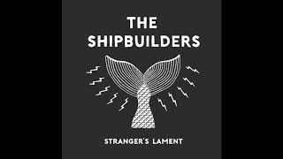 The Shipbuilders Strangers Lament [upl. by Par]