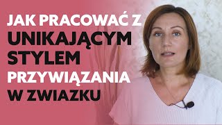 Jak pracować z unikającym stylem przywiązania [upl. by Weiser]