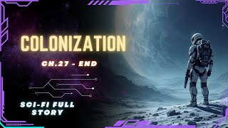 Science Fiction Audiobook  Colonization  Ch27  END Full Audiobook [upl. by Halpern]