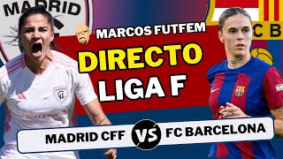 MADRID CFF vs FC BARCELONA  DIRECTO LIGA F  Audio DAZN  Resumen y opinión [upl. by Ylram]