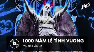 Thế Gian Này Hỏi Có Được Mấy Ai Bước Qua Ải Tình  1000 Năm Lệ Tình Vương Remix  Yamix Hầu Ca [upl. by Wareing692]