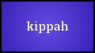 Kippah Meaning [upl. by Ahcas]