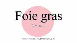 How to Pronounce Foie gras [upl. by Tzong169]