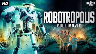 ROBOTROPOLIS  Hollywood Scifi Action Movie  English Movie  Zoe NaylorGraham Sibley  Free Movie [upl. by Ardella]