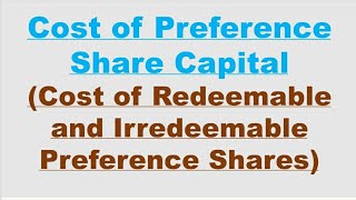 Cost of Preference Share Capital  Cost of Redeemable and Irredeemable Preference Shares [upl. by Ayital]