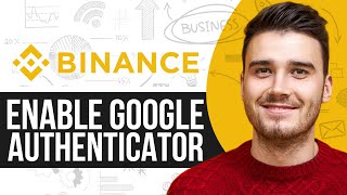 How To Enable Google Authenticator On Binance App 2024 Easy Guide [upl. by Kataway]