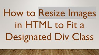 How to Resize Images in HTML to Fit a Designated Div Class [upl. by Nicoli]