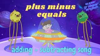 Adding and Subtracting Song  Plus Minus Equals  Easy English Song  Super Grammar English [upl. by Fahland]