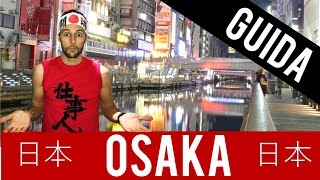 Cosa fare a OSAKA documentario Giappone ita pt 6 [upl. by Maren]