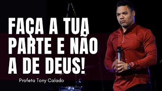 Faça a Tua Parte e Não a de Deus  Tony Calado [upl. by Atikam317]