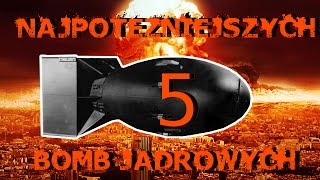 5 Najpotężniejszych Bomb Jądrowych [upl. by Golter]