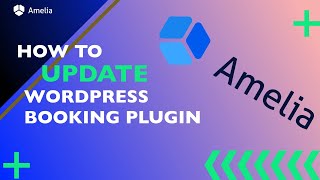 How to update Amelia WordPress Booking Plugin [upl. by Viole718]