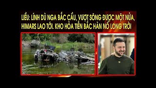 Liều Lính Dù Nga bắc cầu vượt sông được một nửa HIMARS lao tới Kho hỏa tiễn Bắc Hàn nổ long trời [upl. by Beaumont]