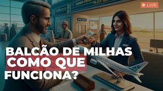 COMO UTILIZAR MILHAS AÉREAS COMPRADAS NO BALCÃO DE MILHAS  Reprise de Live [upl. by Evelina]