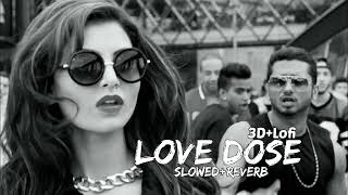 Love Dose SlowedReverb3DLofi Yo Yo Honey Singh  Desi Kalakaarviral lofimusic [upl. by Rosita]