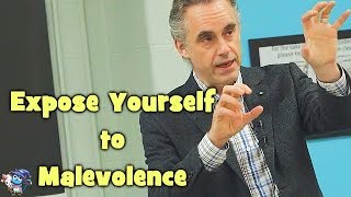 Expose Yourself to Malevolence  Jordan Peterson [upl. by Screens]