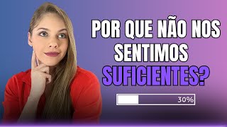 4 ASPECTOS QUE FAZEM VOCÊ SENTIR QUE É INSUFICIENTE [upl. by Thin656]