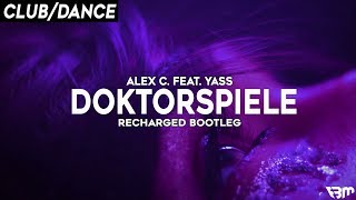 Alex C feat Yass  Doktorspiele ReCharged Bootleg 2020  FBM [upl. by Odraude]