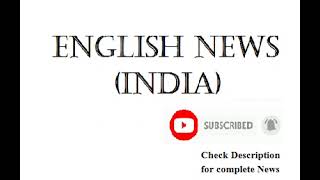 News Headlines India 310720240907 AM GMT530 [upl. by Erdah]