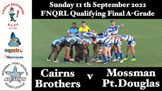 2022 FNQRL Qualifying Final A Grade  Cairns Brothers v MossmanPt Douglas 11922 [upl. by Hal656]