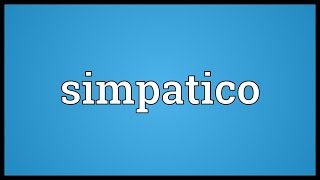 Simpatico Meaning [upl. by Muns]