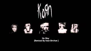 Korn  No Way Remixed By Dean Birchum 2012 [upl. by Starr843]