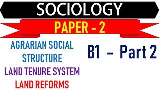 Soicology Paper 2  B1 Part 2  Agrarian Social Structure Land Reforms Land Tenure System [upl. by Niasuh645]