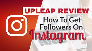 Upleap Review How to Get Followers on Instagram [upl. by Maon472]