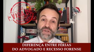 DIFERENÇA ENTRE FÉRIAS DO ADVOGADO E RECESSO FORENSE [upl. by Adao]