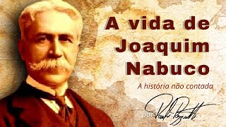 A vida de Joaquim Nabuco [upl. by Lien909]