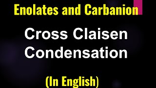 Enolates and Carbanion  Cross Claisen Condensation  Lecture [upl. by Aikar]