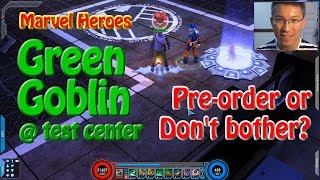 Marvel Heroes Green Goblin Preorder or Dont Bother Test Center [upl. by Culver]