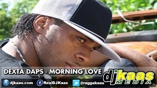 Dexta Daps  Morning Love Raw May 2014 Daseca  Dancehall  Reggae [upl. by Erving263]